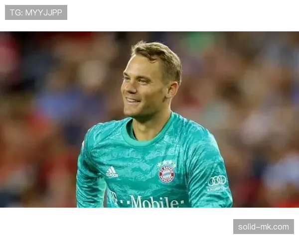 诺伊尔展望职业生涯新篇章，期待持续提升回归巅峰表现